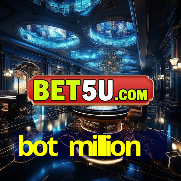 bot million